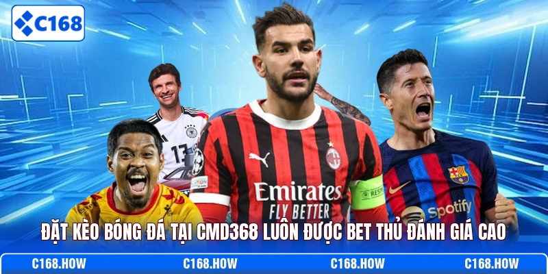 Đặt kèo bóng đá tại CMD368 luôn được bet thủ đánh giá cao