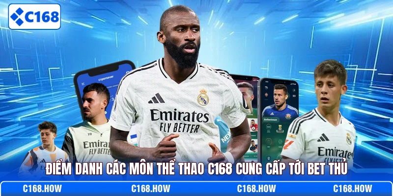 Điểm danh các môn thể thao C168 cung cấp tới bet thủ