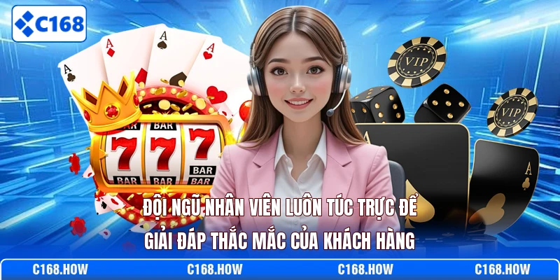 Đội ngũ nhân viên luôn túc trực để giải đáp thắc mắc của khách hàng