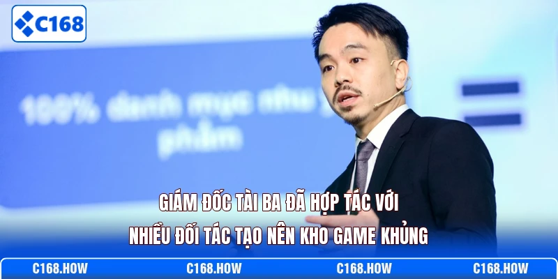 Giám đốc tài ba đã hợp tác với nhiều đối tác tạo nên kho game khủng