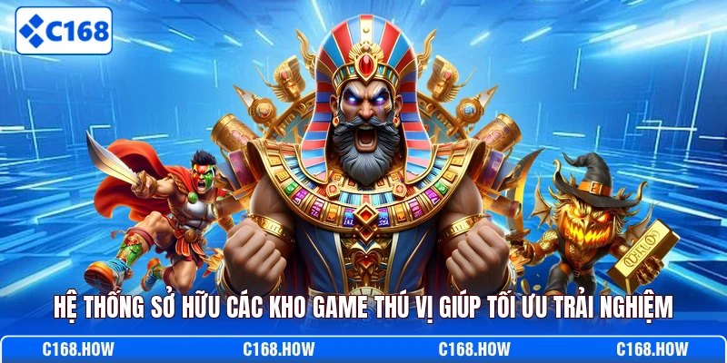 Hệ thống sở hữu các kho game thú vị giúp tối ưu trải nghiệm
