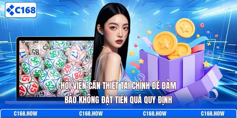 Hội viên cần thiết tài chính để đảm bảo không đặt tiền quá quy định