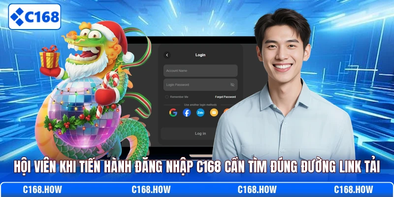 Hội viên khi tiến hành đăng nhập C168 cần tìm đúng đường link tải