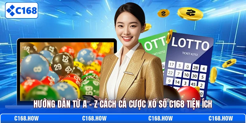 Hướng dẫn từ A - Z cách cá cược xổ số C168 tiện ích