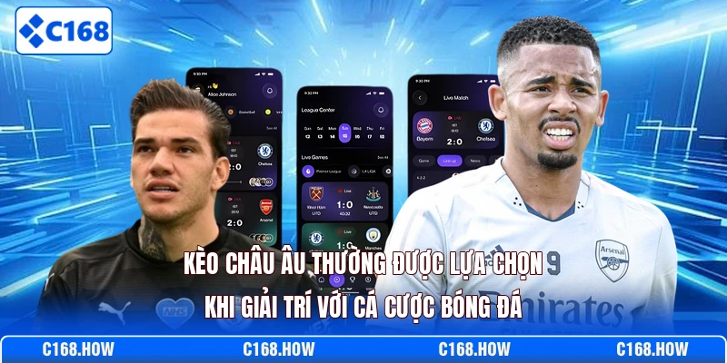 Kèo châu Âu thường được lựa chọn khi giải trí với cá cược bóng đá