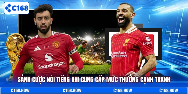 Sảnh cược nổi tiếng khi cung cấp mức thưởng cạnh tranh