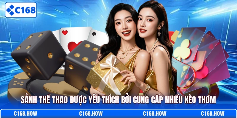 Sảnh thể thao được yêu thích bởi cung cấp nhiều kèo thơm