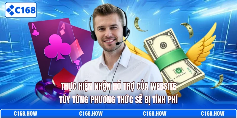 Thực hiện nhận hỗ trợ của website tùy từng phương thức sẽ bị tính phí